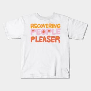 Recovering People Pleaser by Oh So Graceful Kids T-Shirt